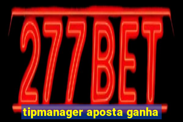 tipmanager aposta ganha